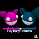 Melleefresh vs deadmau5 - Hey Baby (The House Moguls Remix)