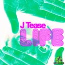 J Tease - Life (Original Mix)