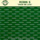 Robin S - Show Me Love