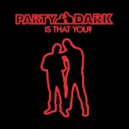Party Dark - Is That You? (DJ Naughty\'s UK Funky Mix)