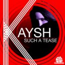Kaysh - Such A Tease (Original Mix)