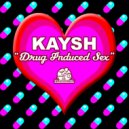 Kaysh - Drug Induced Sex (Kaysh Dirty Clean Wet Remix)