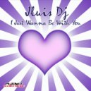 Jluis Dj - I Just Wanna Be With You (I-Mat Remix)