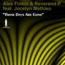 Alex Finkin & Reverend P feat. Jocelyn Mathieu - Those Days Are Gone (Dance Culture Smooth Out Remix)