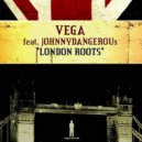 Vega Feat. Johnny Dangerous - London Roots (Soul Heaven Instrumental)