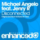 Michael Angelo feat Jenry R - Disconnected