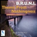 B.R.U.N.I. - Theme From Nothingness (Original Mix)