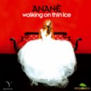 Anané - Walking On Thin Ice