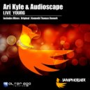 Ari Kyle & Audioscape - Live Young (Kenneth Thomas Rework)