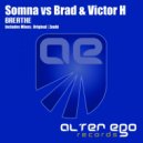 Somna vs Brad & Victor H - Breathe (Original Mix)