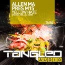 Allen Ma pres M15 - Yellow Haze (Original Mix)