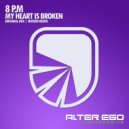 8 P.M - My Heart Is Broken (Original Mix)