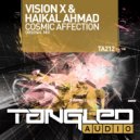 Vision X & Haikal Ahmad - Cosmic Affection (Original Mix)