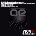 Ari Kyle & Audioscape feat. Christina Rivera - I Want To Stay (Dub Mix)