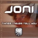 Joni - Things I Never Tell You