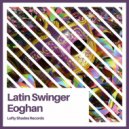 Eoghan - Latin Swinger ()