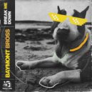 Baymont Bross - Break me down