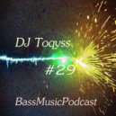 DJ Toqyss - Bass Music Podcast #29 ()
