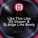 Se Sa - Like This Like (Dj Shaper & Dj Ange Line Booty Mix)