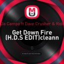 Steff Da Campo ft Dave Crusher & Robbie Mendez - Get Down Fire (H.D.S EDIT)