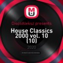 DiscoAleksz presents - House Classics 2000 vol. 10