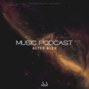 ALTER ALEX - MUSIC PODCAST #006 (Progressive House)
