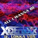 X-Traxx feat. Lokka Vox - All I Wanna Be ()