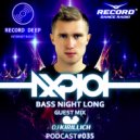 AXPLOT - Bass Night Long 035 (Guest Mix By KIRILLICH) [Record Deep] (13.09.2017)