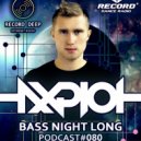AXPLOT - Bass Night Long 080 [Record Deep] (08.08.2018) (Radio Show)