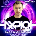 AXPLOT - Bass Night Long 086 [Record Deep] (19.09.2018) (Radio Show)