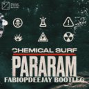 Chemical Surf - PARARAM (FABIOPDEEJAY Bootleg)