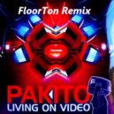 Pakito - Living On Video FloorTone remix