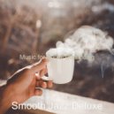 Smooth Jazz Deluxe - Astounding Soundscape for Working at Home (Original Mix)