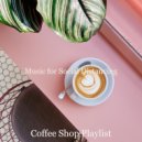 Coffee Shop Playlist - Artistic Moment for Cooking at Home (Original mix)