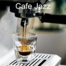 Cafe Jazz - Bubbly Ambiance for Brewing Fresh Coffee (Original mix)