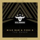 Milk Bar & F3D3 B - The Raver (Extended Mix)