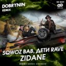 SQWOZ BAB, ДЕТИ RAVE - ZIDANE (Dobrynin Radio Edit)