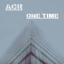 ACR - One Time (Tech Mix)