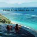 Anton Pavlovsky - Take this deep mix 02