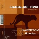 Chocolate Puma - I Wanna Be U (FloorTone Remix)