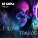 Dj Ellika - I Love Edm Vol. 28 Trance (Elina Karavaeva)