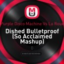 Purple Disco Machine, La Roux - Dished Bulletproof