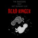 The Badgers & Mz Sunday Luv - Dead Ringer (feat. Mz Sunday Luv)