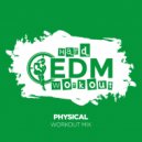 Hard EDM Workout - Physical (Instrumental Workout Mix 140 bpm)