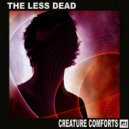 The Less Dead - Creature Comforts