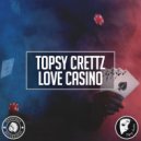 Topsy Crettz - Love Casino (Original Mix)