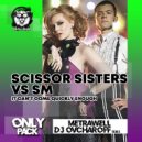 Scissor Sisters vs SM - It Can\'t Come Quickly Enough (Metrawell & Dj Ovcharoff Remix) (Radio Edit)