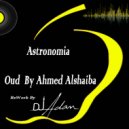 DJ Adam Feat on Oud Ahmed Alshaiba - Astronomia