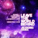 Axwell, Ingrosso, Angello, Laidback Luke ft. Deborah Cox - Leave The World Behind (Jetsonic Radio Edit)