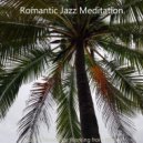 Romantic Jazz Meditation - Terrific Backdrop for Relaxing at Home ()